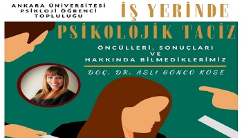 Ankara Üniversitesi Psikoloji Öğrenci Topluluğu’nun Düzenlediği “İş Yerinde Psikolojik Taciz: Öncülleri, Sonuçları ve Hakkında Bilmediklerimiz” Etkinliği